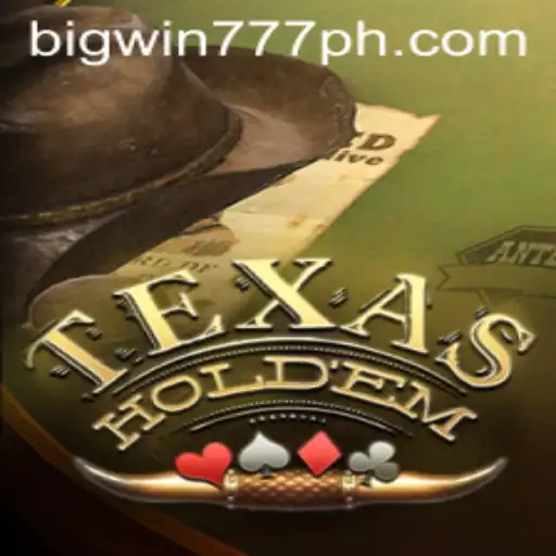 Exploring the Thrills of Texas Hold'em and the Excitement of Big Win 777
